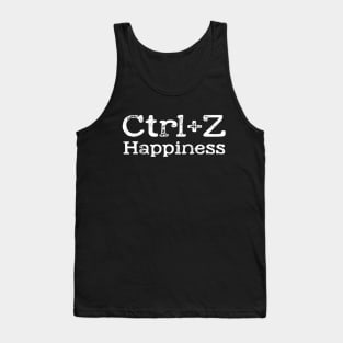 ctrl+ z happiness funny nerds humor Tank Top